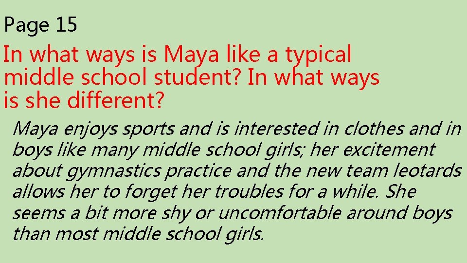 Page 15 In what ways is Maya like a typical middle school student? In