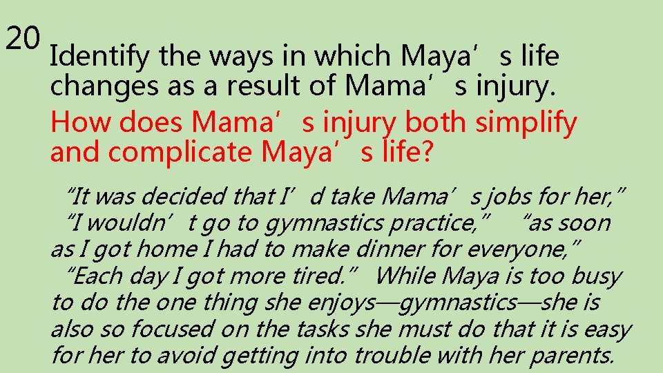 20 Identify the ways in which Maya’s life changes as a result of Mama’s