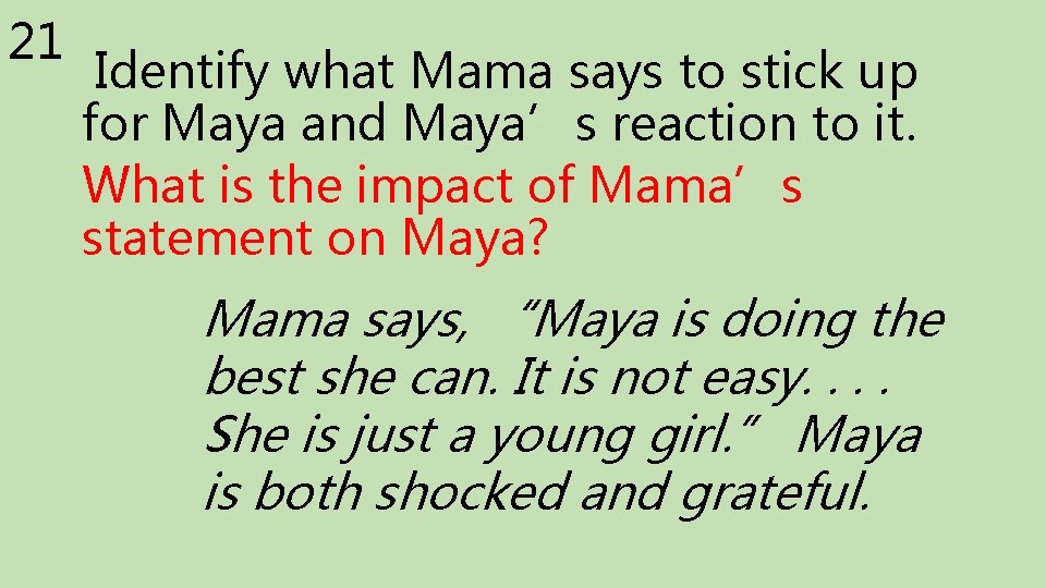 21 Identify what Mama says to stick up for Maya and Maya’s reaction to