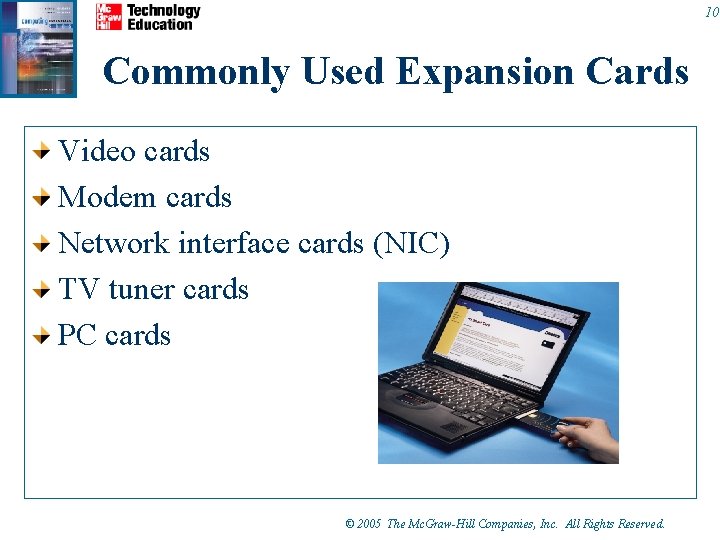 10 Commonly Used Expansion Cards Video cards Modem cards Network interface cards (NIC) TV 10 Commonly Used Expansion Cards Video cards Modem cards Network interface cards (NIC) TV
