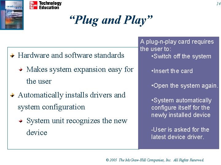 14 “Plug and Play” Hardware and software standards Makes system expansion easy for the 14 “Plug and Play” Hardware and software standards Makes system expansion easy for the