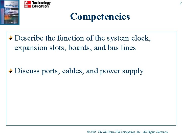 2 Competencies Describe the function of the system clock, expansion slots, boards, and bus 2 Competencies Describe the function of the system clock, expansion slots, boards, and bus