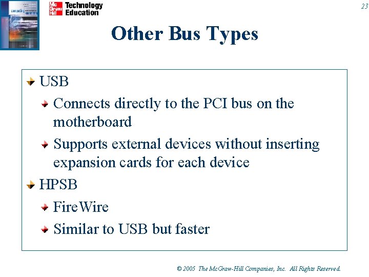 23 Other Bus Types USB Connects directly to the PCI bus on the motherboard 23 Other Bus Types USB Connects directly to the PCI bus on the motherboard