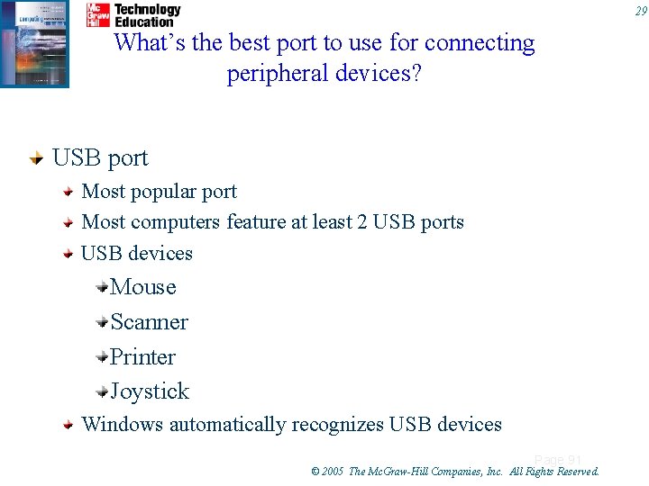 29 What’s the best port to use for connecting peripheral devices? USB port Most 29 What’s the best port to use for connecting peripheral devices? USB port Most