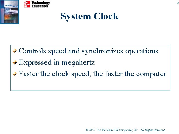 4 System Clock Controls speed and synchronizes operations Expressed in megahertz Faster the clock 4 System Clock Controls speed and synchronizes operations Expressed in megahertz Faster the clock