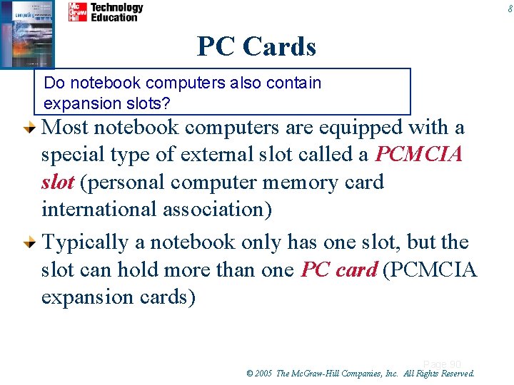 8 PC Cards Do notebook computers also contain expansion slots? Most notebook computers are 8 PC Cards Do notebook computers also contain expansion slots? Most notebook computers are