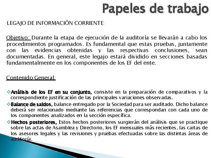 Papeles de trabajo LEGAJO DE INFORMACIÓN CORRIENTE Objetivo: Durante la etapa de ejecución de