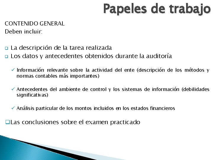 Papeles de trabajo CONTENIDO GENERAL Deben incluir: q q La descripción de la tarea