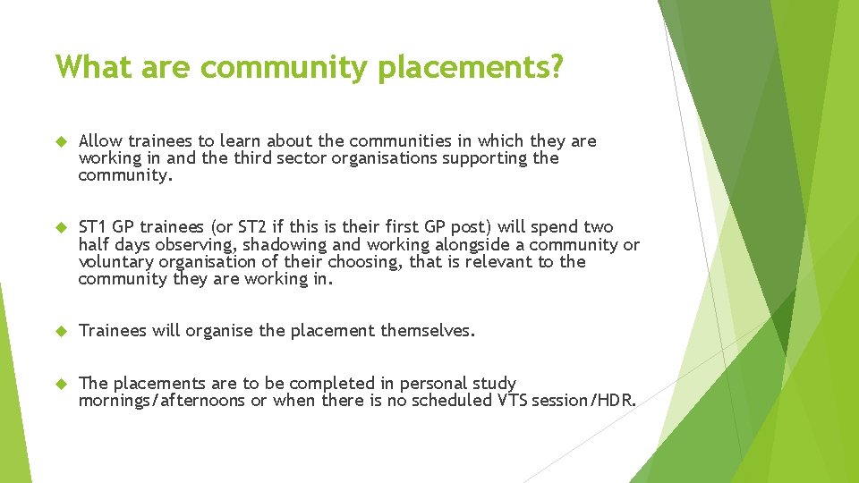 What are community placements? Allow trainees to learn about the communities in which they