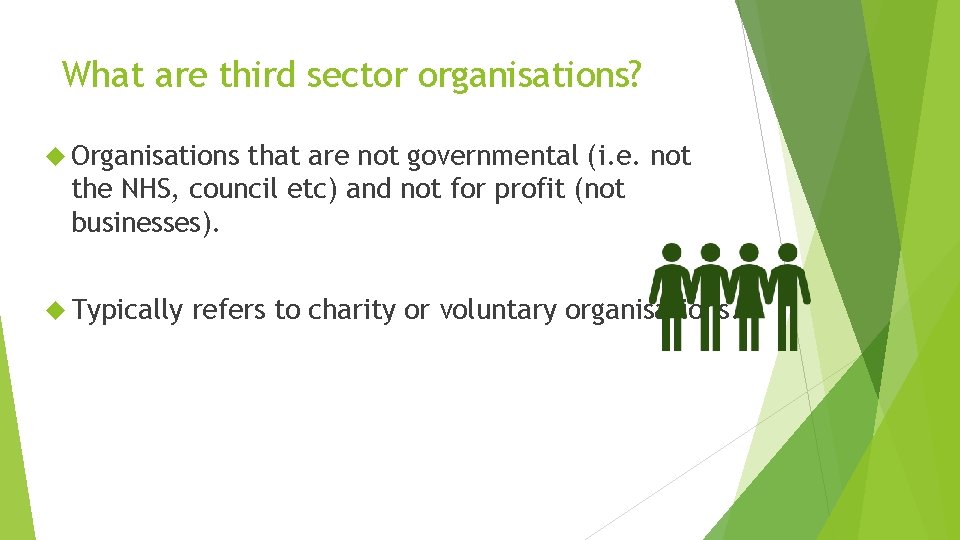 What are third sector organisations? Organisations that are not governmental (i. e. not the