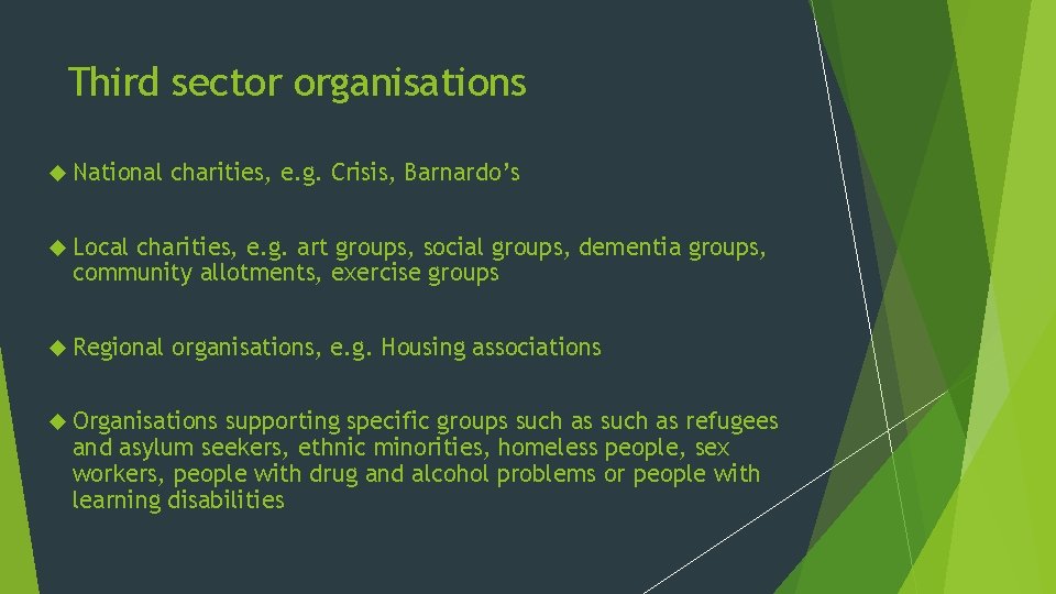 Third sector organisations National charities, e. g. Crisis, Barnardo’s Local charities, e. g. art