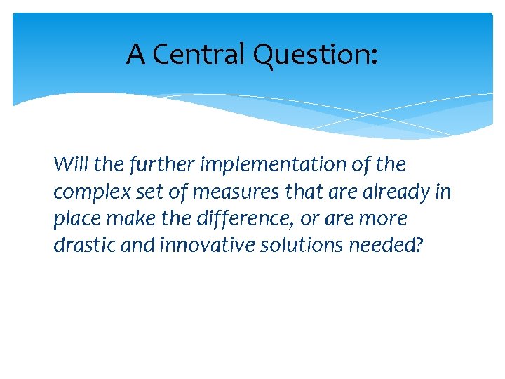 A Central Question: Will the further implementation of the complex set of measures that