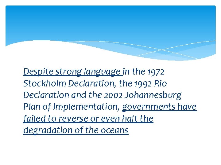 Despite strong language in the 1972 Stockholm Declaration, the 1992 Rio Declaration and the