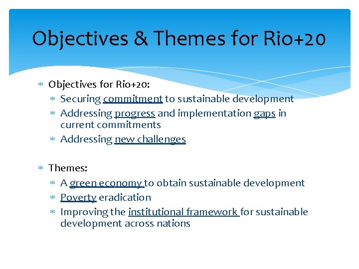 Objectives & Themes for Rio+20 Objectives for Rio+20: Securing commitment to sustainable development Addressing