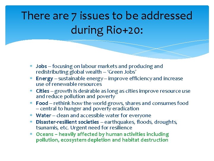 There are 7 issues to be addressed during Rio+20: Jobs – focusing on labour