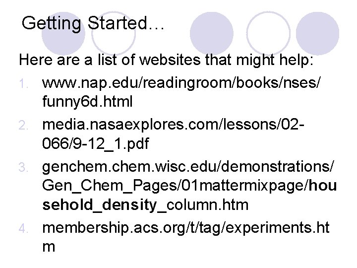 Getting Started… Here a list of websites that might help: 1. www. nap. edu/readingroom/books/nses/
