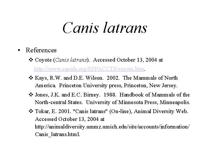 Canis latrans • References v Coyote (Canis latrans). Accessed October 13, 2004 at http: