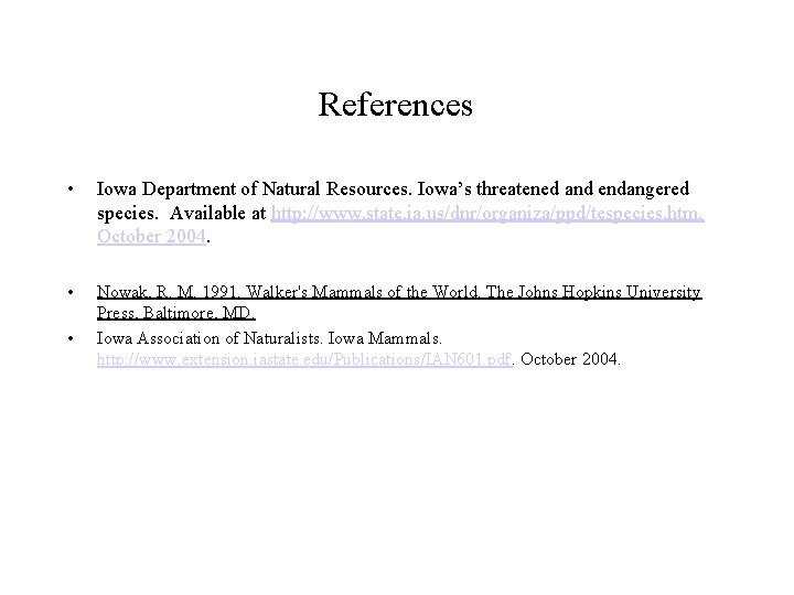 References • Iowa Department of Natural Resources. Iowa’s threatened and endangered species. Available at