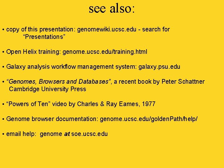 see also: • copy of this presentation: genomewiki. ucsc. edu - search for “Presentations”