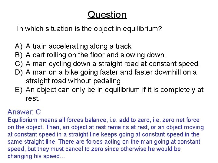 Question In which situation is the object in equilibrium? A) B) C) D) A