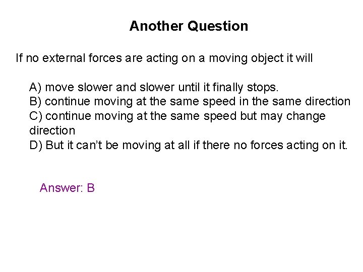 Another Question If no external forces are acting on a moving object it will