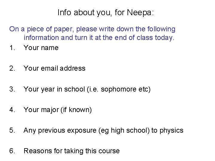 Info about you, for Neepa: On a piece of paper, please write down the