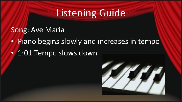 Listening Guide Song: Ave Maria • Piano begins slowly and increases in tempo •
