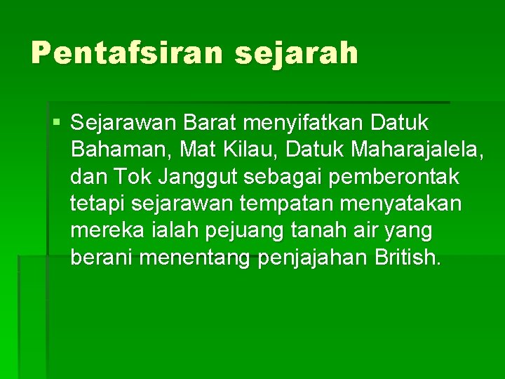 Pentafsiran sejarah § Sejarawan Barat menyifatkan Datuk Bahaman, Mat Kilau, Datuk Maharajalela, dan Tok