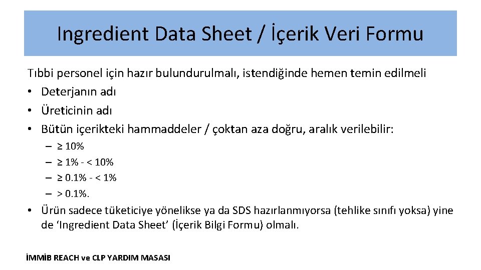 Ingredient Data Sheet / İçerik Veri Formu Tıbbi personel için hazır bulundurulmalı, istendiğinde hemen