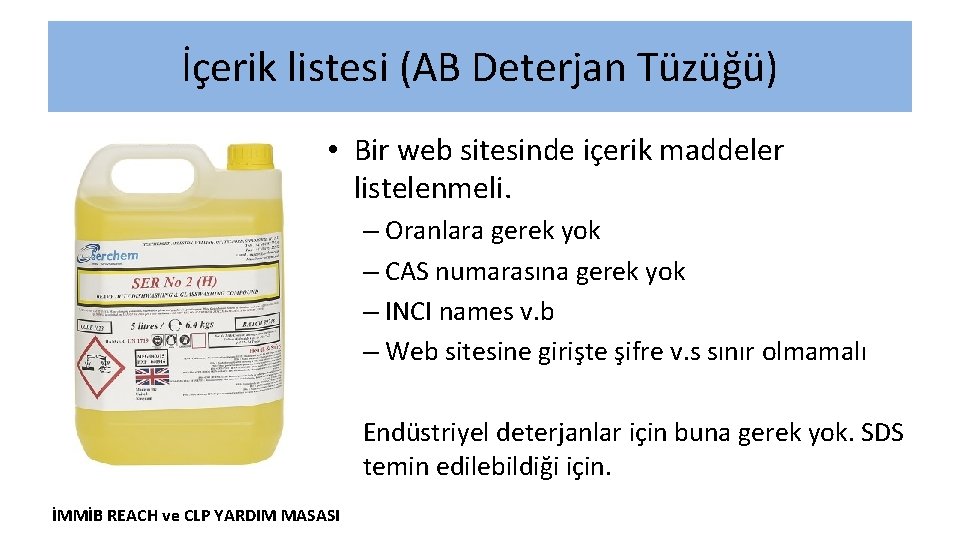 İçerik listesi (AB Deterjan Tüzüğü) • Bir web sitesinde içerik maddeler listelenmeli. – Oranlara