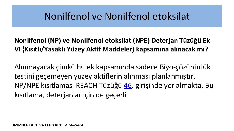 Nonilfenol ve Nonilfenol etoksilat Nonilfenol (NP) ve Nonilfenol etoksilat (NPE) Deterjan Tüzüğü Ek VI