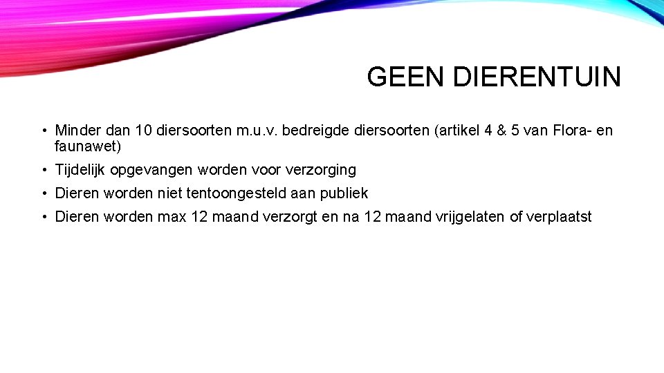 GEEN DIERENTUIN • Minder dan 10 diersoorten m. u. v. bedreigde diersoorten (artikel 4