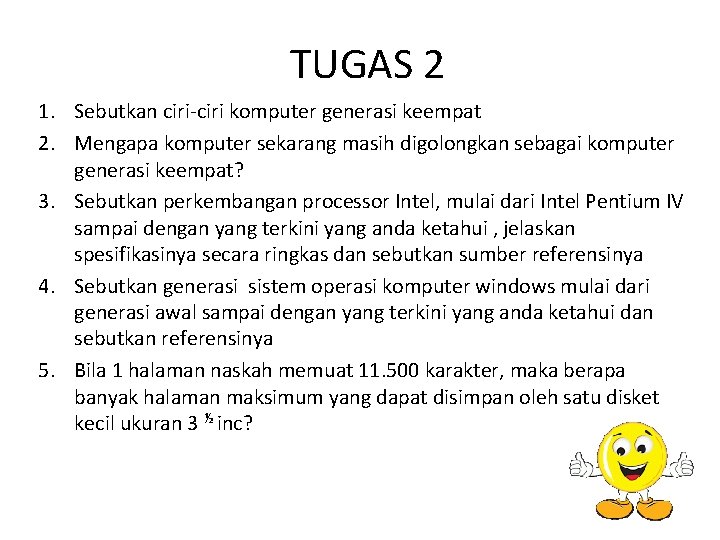 TUGAS 2 1. Sebutkan ciri-ciri komputer generasi keempat 2. Mengapa komputer sekarang masih digolongkan