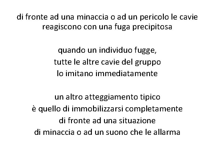 di fronte ad una minaccia o ad un pericolo le cavie reagiscono con una