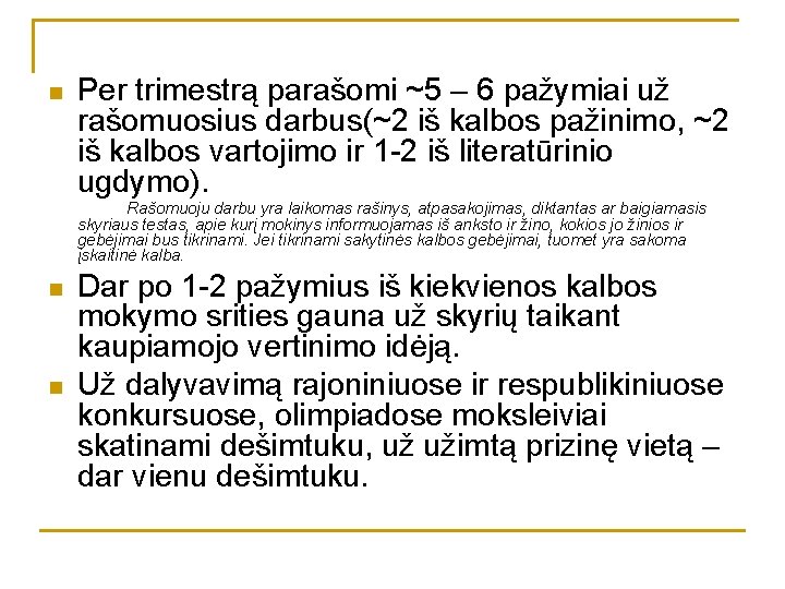 n Per trimestrą parašomi ~5 – 6 pažymiai už rašomuosius darbus(~2 iš kalbos pažinimo,