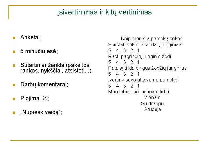Įsivertinimas ir kitų vertinimas n Anketa ; n 5 minučių esė; n Sutartiniai ženklai(pakeltos