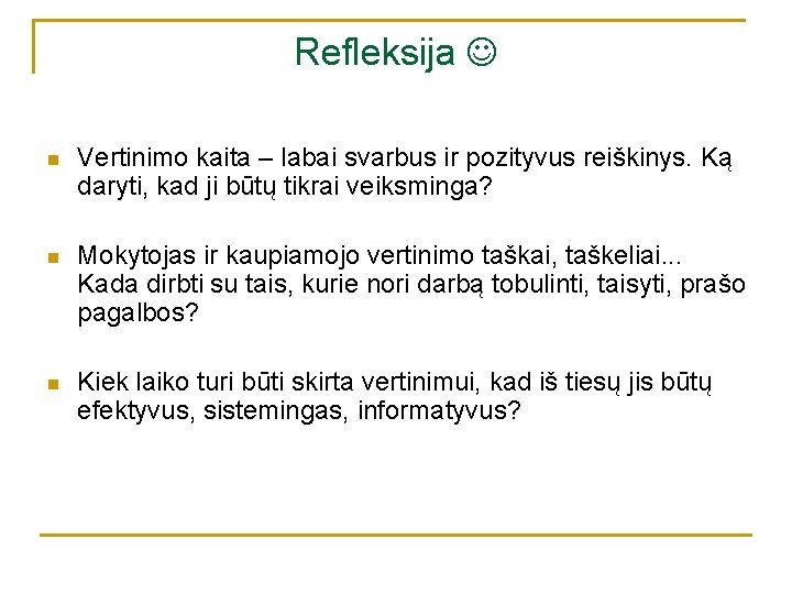 Refleksija n Vertinimo kaita – labai svarbus ir pozityvus reiškinys. Ką daryti, kad ji