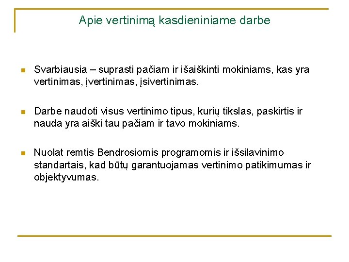 Apie vertinimą kasdieniniame darbe n Svarbiausia – suprasti pačiam ir išaiškinti mokiniams, kas yra