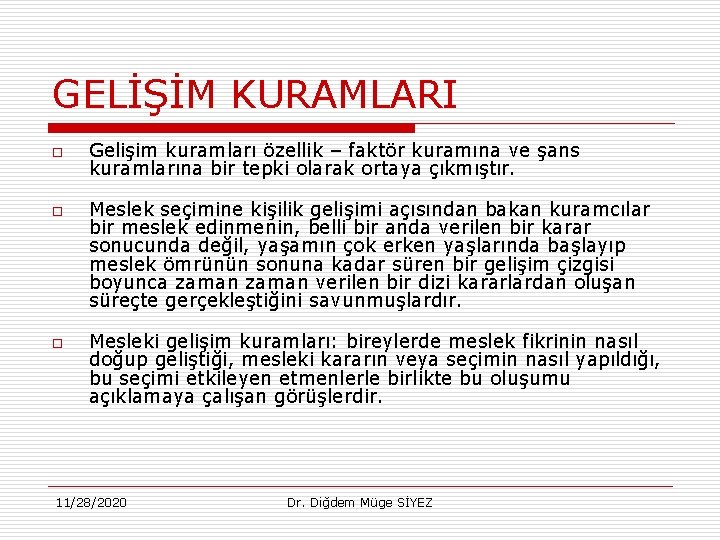 GELİŞİM KURAMLARI o o o Gelişim kuramları özellik – faktör kuramına ve şans kuramlarına