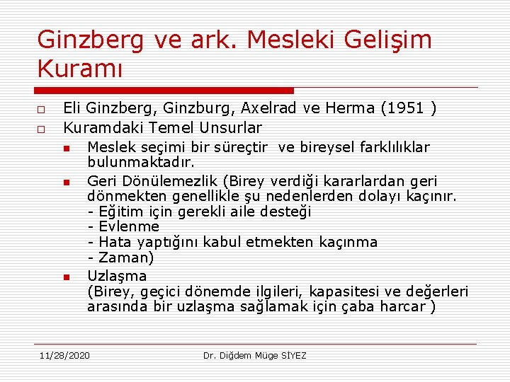 Ginzberg ve ark. Mesleki Gelişim Kuramı o o Eli Ginzberg, Ginzburg, Axelrad ve Herma