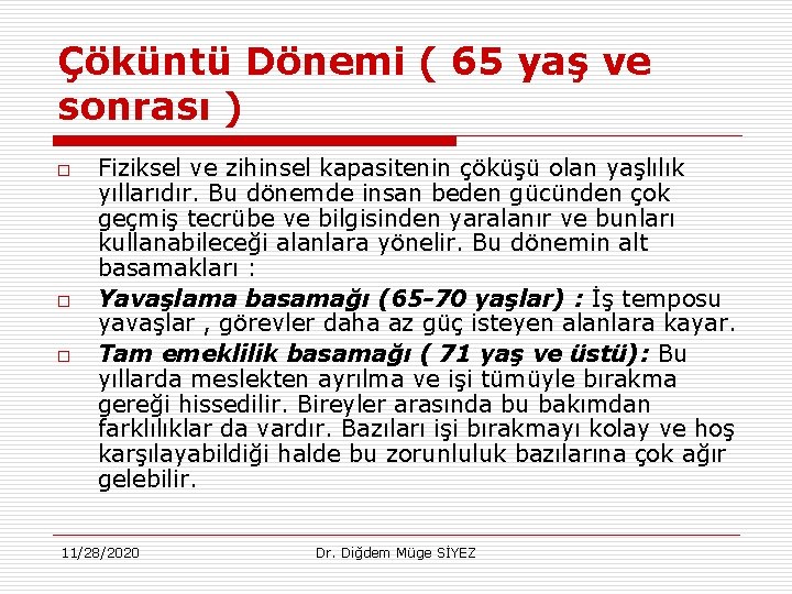 Çöküntü Dönemi ( 65 yaş ve sonrası ) o o o Fiziksel ve zihinsel