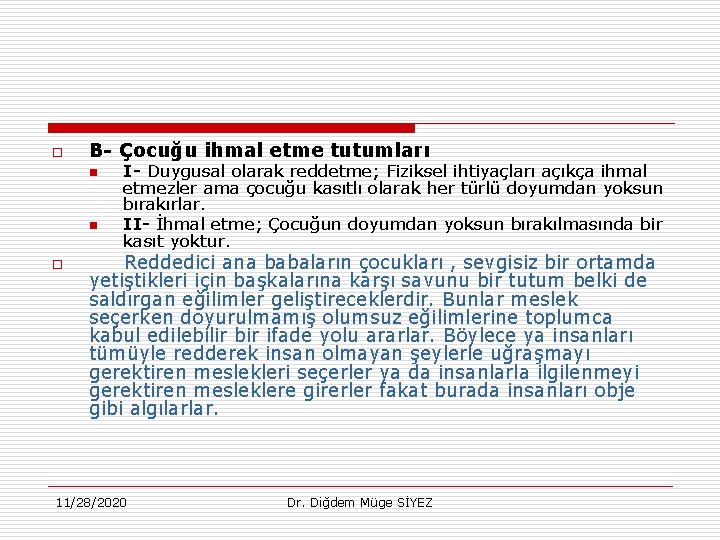 o B- Çocuğu ihmal etme tutumları n n o I- Duygusal olarak reddetme; Fiziksel