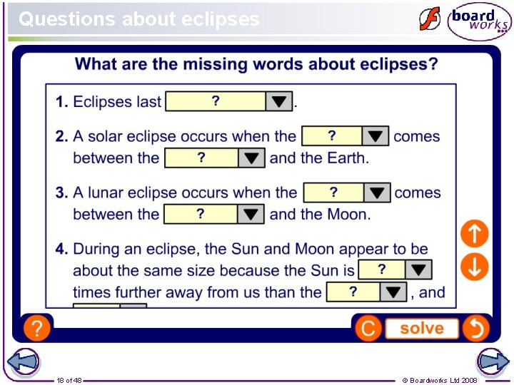 Questions about eclipses 18 of 48 © Boardworks Ltd 2008 