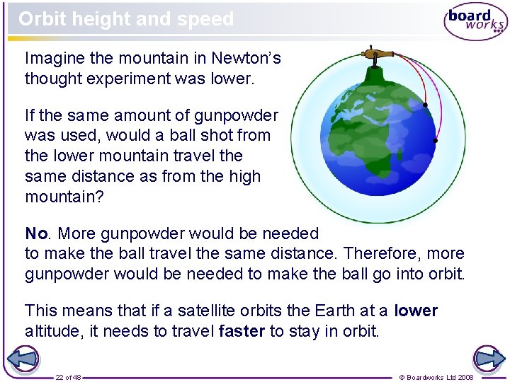 Orbit height and speed Imagine the mountain in Newton’s thought experiment was lower. If