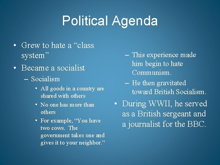 Political Agenda • Grew to hate a “class system” • Became a socialist –