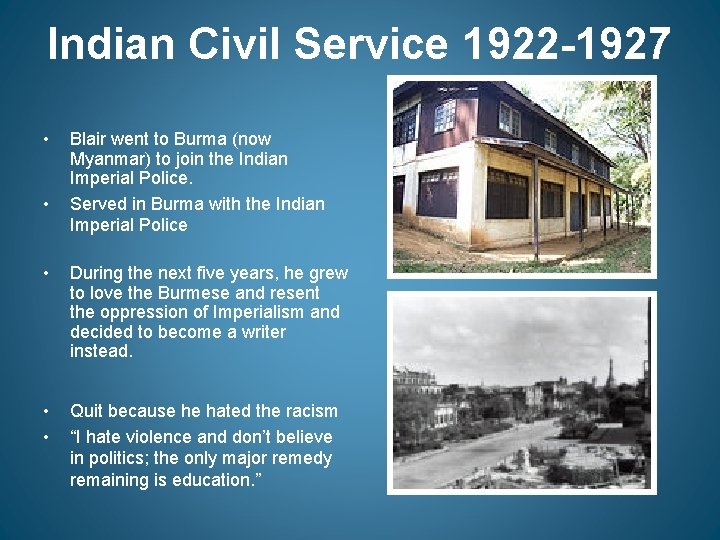 Indian Civil Service 1922 -1927 • • Blair went to Burma (now Myanmar) to