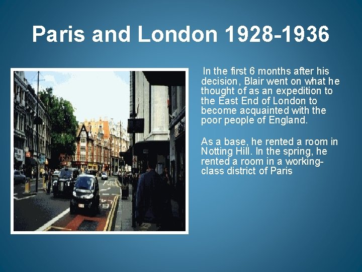 Paris and London 1928 -1936 In the first 6 months after his decision, Blair