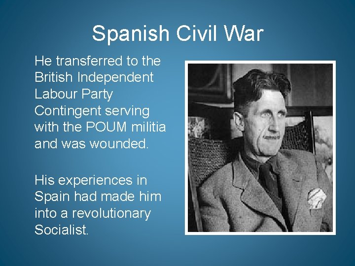 Spanish Civil War He transferred to the British Independent Labour Party Contingent serving with