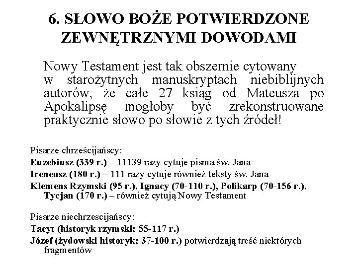6. SŁOWO BOŻE POTWIERDZONE ZEWNĘTRZNYMI DOWODAMI Nowy Testament jest tak obszernie cytowany w starożytnych