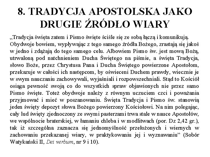 8. TRADYCJA APOSTOLSKA JAKO DRUGIE ŹRÓDŁO WIARY „Tradycja święta zatem i Pismo święte ściśle